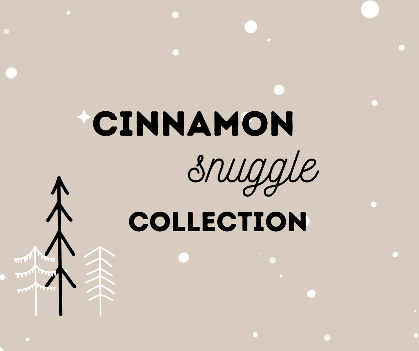 CINNAMON SNUGGLE COLLECTION