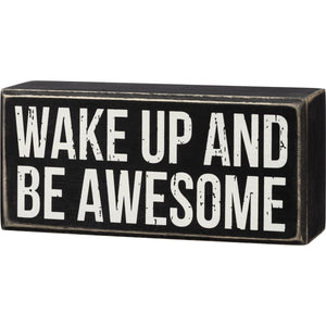 Box Sign - Wake Up And Be Awesome *
