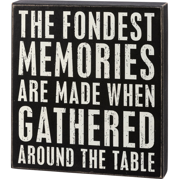 Box Sign - Fondest Memories Made Around The Table**