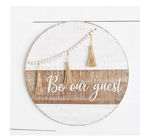 BE OUR GUEST ROUND BEADED SIGN  *